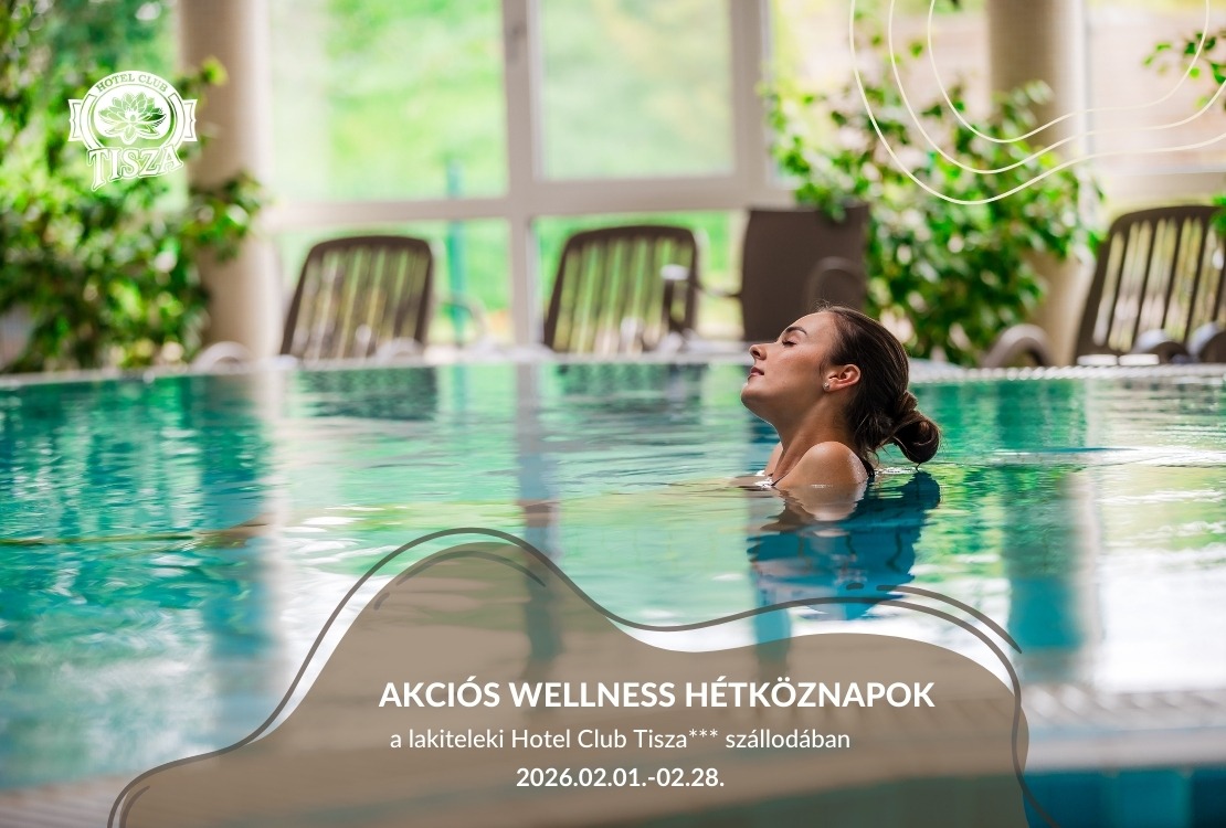 Akciós wellness hétköznapok februárban a Hotel Club Tisza*** szállodában és a Kincsem Fogadóban